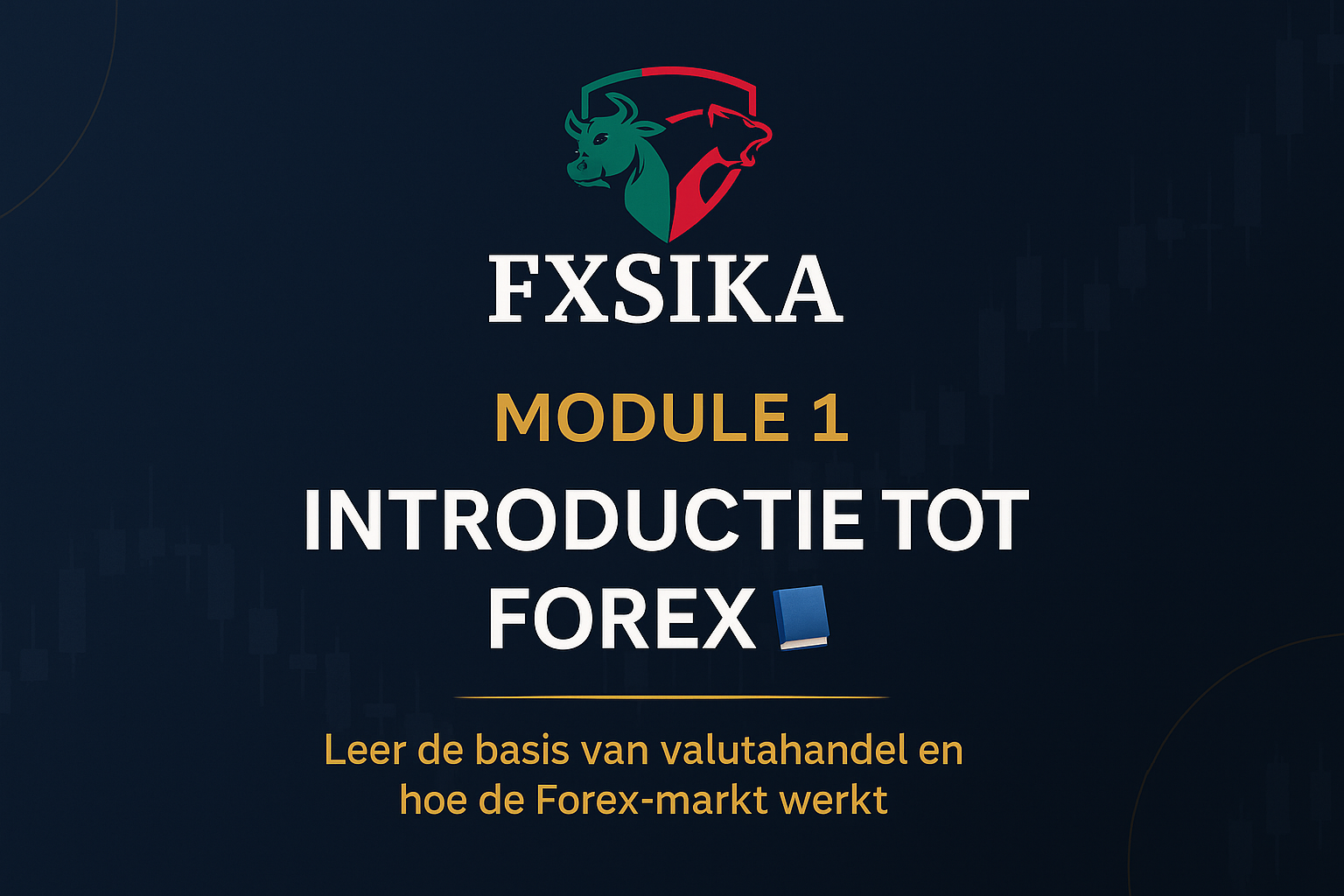 🧩 MODULE 1: Introduction to Forex